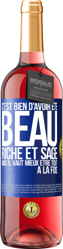 29,95 € Envoi gratuit | Vin rosé Édition ROSÉ C'est bien d'avoir été beau, riche et sage, mais il vaut mieux être tout à la fois Étiquette Bleue. Étiquette personnalisable Vin jeune Récolte 2023 Tempranillo