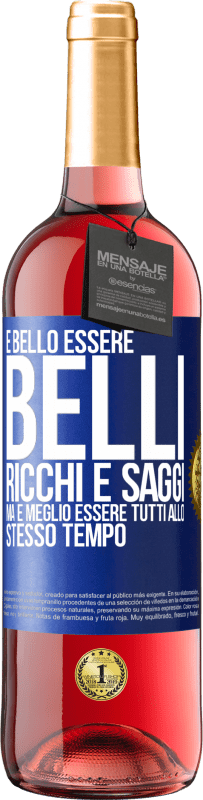 29,95 € Spedizione Gratuita | Vino rosato Edizione ROSÉ È bello essere belli, ricchi e saggi, ma è meglio essere tutti allo stesso tempo Etichetta Blu. Etichetta personalizzabile Vino giovane Raccogliere 2024 Tempranillo