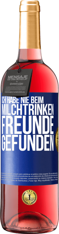 29,95 € Kostenloser Versand | Roséwein ROSÉ Ausgabe Ich habe nie beim Milchtrinken Freunde gefunden Blaue Markierung. Anpassbares Etikett Junger Wein Ernte 2024 Tempranillo