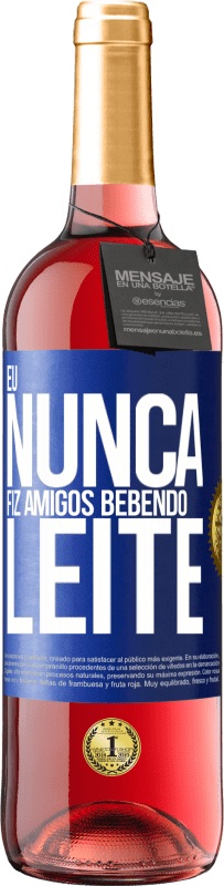 29,95 € Envio grátis | Vinho rosé Edição ROSÉ Eu nunca fiz amigos bebendo leite Etiqueta Azul. Etiqueta personalizável Vinho jovem Colheita 2023 Tempranillo