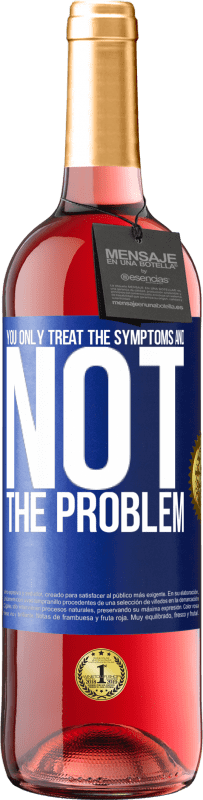 29,95 € Free Shipping | Rosé Wine ROSÉ Edition You only treat the symptoms and not the problem Blue Label. Customizable label Young wine Harvest 2024 Tempranillo