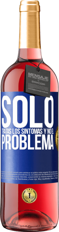 29,95 € Envío gratis | Vino Rosado Edición ROSÉ Sólo tratas los síntomas y no el problema Etiqueta Azul. Etiqueta personalizable Vino joven Cosecha 2023 Tempranillo