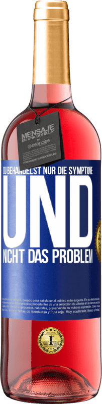 29,95 € Kostenloser Versand | Roséwein ROSÉ Ausgabe Du behandelst nur die Symptome und nicht das Problem Blaue Markierung. Anpassbares Etikett Junger Wein Ernte 2023 Tempranillo