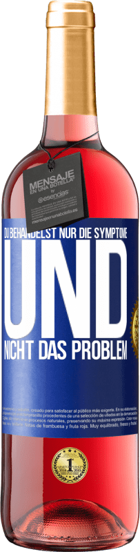 29,95 € Kostenloser Versand | Roséwein ROSÉ Ausgabe Du behandelst nur die Symptome und nicht das Problem Blaue Markierung. Anpassbares Etikett Junger Wein Ernte 2025 Tempranillo