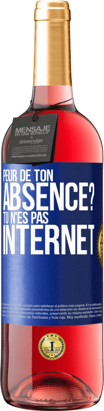 29,95 € Envoi gratuit | Vin rosé Édition ROSÉ Peur de ton absence? Tu n'es pas Internet Étiquette Bleue. Étiquette personnalisable Vin jeune Récolte 2024 Tempranillo