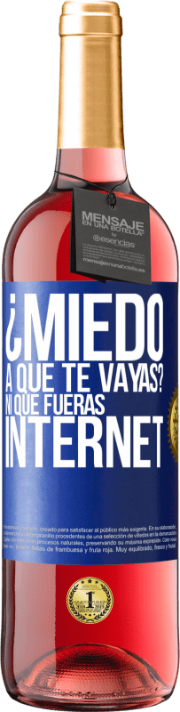 29,95 € Envío gratis | Vino Rosado Edición ROSÉ ¿Miedo a que te vayas? Ni que fueras internet Etiqueta Azul. Etiqueta personalizable Vino joven Cosecha 2023 Tempranillo