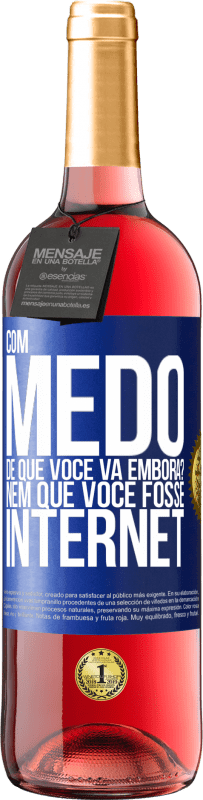 29,95 € Envio grátis | Vinho rosé Edição ROSÉ Com medo de que você vá embora? Nem que você fosse internet Etiqueta Azul. Etiqueta personalizável Vinho jovem Colheita 2023 Tempranillo