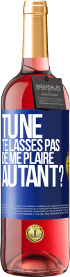 29,95 € Envoi gratuit | Vin rosé Édition ROSÉ Tu ne te lasses pas de me plaire autant? Étiquette Bleue. Étiquette personnalisable Vin jeune Récolte 2023 Tempranillo