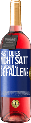 29,95 € Kostenloser Versand | Roséwein ROSÉ Ausgabe Hast du es nicht satt, mir so sehr zu gefallen? Blaue Markierung. Anpassbares Etikett Junger Wein Ernte 2023 Tempranillo