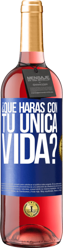 29,95 € Envío gratis | Vino Rosado Edición ROSÉ ¿Qué harás con tu única vida? Etiqueta Azul. Etiqueta personalizable Vino joven Cosecha 2023 Tempranillo