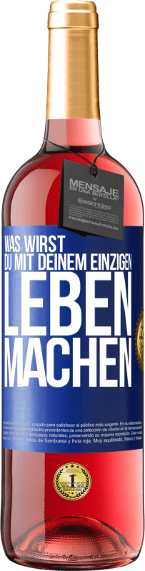 29,95 € Kostenloser Versand | Roséwein ROSÉ Ausgabe Was wirst du mit deinem einzigen Leben machen? Blaue Markierung. Anpassbares Etikett Junger Wein Ernte 2023 Tempranillo