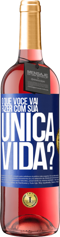 29,95 € Envio grátis | Vinho rosé Edição ROSÉ O que você vai fazer com sua única vida? Etiqueta Azul. Etiqueta personalizável Vinho jovem Colheita 2023 Tempranillo