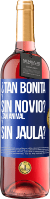 29,95 € Envío gratis | Vino Rosado Edición ROSÉ ¿Tan bonita y sin novio? ¿Tan animal y sin jaula? Etiqueta Azul. Etiqueta personalizable Vino joven Cosecha 2023 Tempranillo