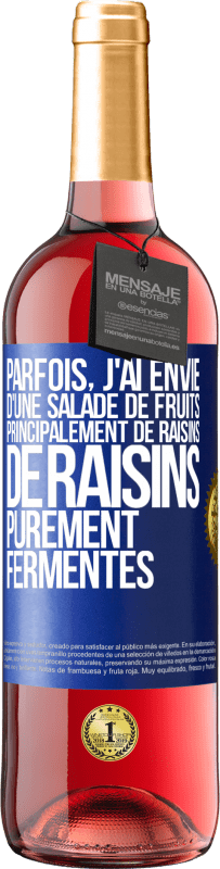 29,95 € Envoi gratuit | Vin rosé Édition ROSÉ Parfois, j'ai envie d'une salade de fruits, principalement de raisins, de raisins purement fermentés Étiquette Bleue. Étiquette personnalisable Vin jeune Récolte 2024 Tempranillo