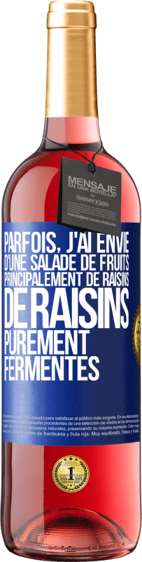 29,95 € Envoi gratuit | Vin rosé Édition ROSÉ Parfois, j'ai envie d'une salade de fruits, principalement de raisins, de raisins purement fermentés Étiquette Bleue. Étiquette personnalisable Vin jeune Récolte 2025 Tempranillo