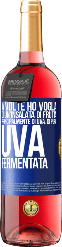 29,95 € Spedizione Gratuita | Vino rosato Edizione ROSÉ A volte ho voglia di un'insalata di frutta, principalmente di uva, di pura uva fermentata Etichetta Blu. Etichetta personalizzabile Vino giovane Raccogliere 2024 Tempranillo