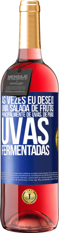 29,95 € Envio grátis | Vinho rosé Edição ROSÉ Às vezes eu desejo uma salada de frutas, principalmente de uvas, de uvas puras fermentadas Etiqueta Azul. Etiqueta personalizável Vinho jovem Colheita 2025 Tempranillo