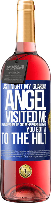 29,95 € Free Shipping | Rosé Wine ROSÉ Edition Last night my guardian angel visited me. He wrapped me up and whispered in my ear: You got me to the hilt Blue Label. Customizable label Young wine Harvest 2023 Tempranillo
