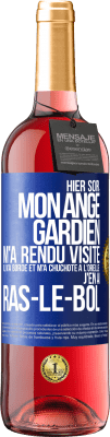 29,95 € Envoi gratuit | Vin rosé Édition ROSÉ Hier soir, mon ange gardien m'a rendu visite. Il m'a bordé et m'a chuchoté à l'oreille: j'en ai ras-le-bol Étiquette Bleue. Étiquette personnalisable Vin jeune Récolte 2024 Tempranillo