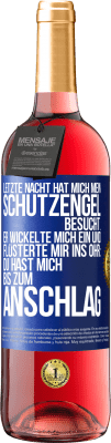 29,95 € Kostenloser Versand | Roséwein ROSÉ Ausgabe Letzte Nacht hat mich mein Schutzengel besucht. Er wickelte mich ein und flüsterte mir ins Ohr: Du hast mich bis zum Anschlag Blaue Markierung. Anpassbares Etikett Junger Wein Ernte 2024 Tempranillo