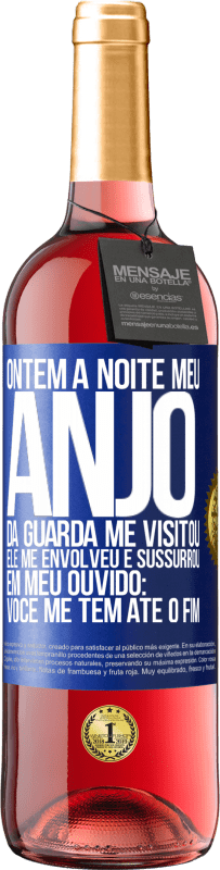 29,95 € Envio grátis | Vinho rosé Edição ROSÉ Ontem à noite meu anjo da guarda me visitou. Ele me envolveu e sussurrou em meu ouvido: Você me tem até o fim Etiqueta Azul. Etiqueta personalizável Vinho jovem Colheita 2024 Tempranillo