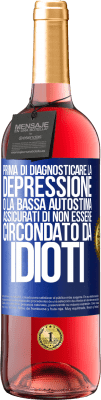 29,95 € Spedizione Gratuita | Vino rosato Edizione ROSÉ Prima di diagnosticare la depressione o la bassa autostima, assicurati di non essere circondato da idioti Etichetta Blu. Etichetta personalizzabile Vino giovane Raccogliere 2024 Tempranillo