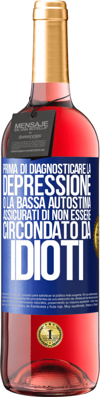 29,95 € Spedizione Gratuita | Vino rosato Edizione ROSÉ Prima di diagnosticare la depressione o la bassa autostima, assicurati di non essere circondato da idioti Etichetta Blu. Etichetta personalizzabile Vino giovane Raccogliere 2024 Tempranillo