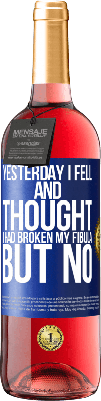 29,95 € Free Shipping | Rosé Wine ROSÉ Edition Yesterday I fell and thought I had broken my fibula. But no Blue Label. Customizable label Young wine Harvest 2024 Tempranillo