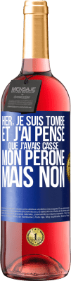 29,95 € Envoi gratuit | Vin rosé Édition ROSÉ Hier, je suis tombé et j'ai pensé que j'avais cassé mon péroné. Mais non Étiquette Bleue. Étiquette personnalisable Vin jeune Récolte 2023 Tempranillo