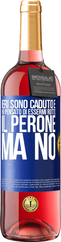 29,95 € Spedizione Gratuita | Vino rosato Edizione ROSÉ Ieri sono caduto e ho pensato di essermi rotto il perone. Ma no Etichetta Blu. Etichetta personalizzabile Vino giovane Raccogliere 2023 Tempranillo