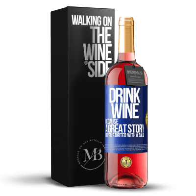 «Drink wine, because a great story never started with a salad» ROSÉ Edition