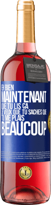 29,95 € Envoi gratuit | Vin rosé Édition ROSÉ Eh bien maintenant que tu lis ça, je veux que tu saches que tu me plais beaucoup Étiquette Bleue. Étiquette personnalisable Vin jeune Récolte 2023 Tempranillo