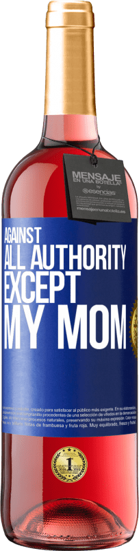 29,95 € Free Shipping | Rosé Wine ROSÉ Edition Against all authority ... except my mom Blue Label. Customizable label Young wine Harvest 2023 Tempranillo