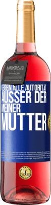 29,95 € Kostenloser Versand | Roséwein ROSÉ Ausgabe Gegen alle Autorität ... Außer der meiner Mutter Blaue Markierung. Anpassbares Etikett Junger Wein Ernte 2023 Tempranillo