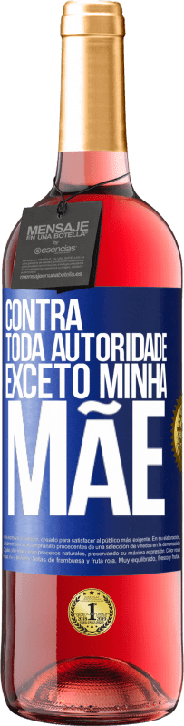 29,95 € Envio grátis | Vinho rosé Edição ROSÉ Contra toda autoridade ... exceto minha mãe Etiqueta Azul. Etiqueta personalizável Vinho jovem Colheita 2023 Tempranillo