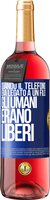 29,95 € Spedizione Gratuita | Vino rosato Edizione ROSÉ Quando il telefono era legato a un filo, gli umani erano liberi Etichetta Blu. Etichetta personalizzabile Vino giovane Raccogliere 2023 Tempranillo