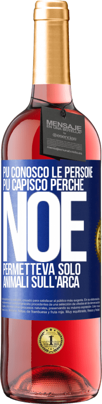 29,95 € Spedizione Gratuita | Vino rosato Edizione ROSÉ Più conosco le persone, più capisco perché Noè permetteva solo animali sull'arca Etichetta Blu. Etichetta personalizzabile Vino giovane Raccogliere 2024 Tempranillo