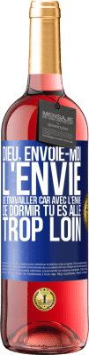 29,95 € Envoi gratuit | Vin rosé Édition ROSÉ Dieu, envoie-moi l'envie de travailler car avec l'envie de dormir tu es allé trop loin Étiquette Bleue. Étiquette personnalisable Vin jeune Récolte 2023 Tempranillo