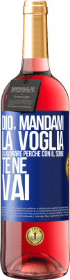 29,95 € Spedizione Gratuita | Vino rosato Edizione ROSÉ Dio, mandami la voglia di lavorare perché con il sonno te ne vai Etichetta Blu. Etichetta personalizzabile Vino giovane Raccogliere 2023 Tempranillo