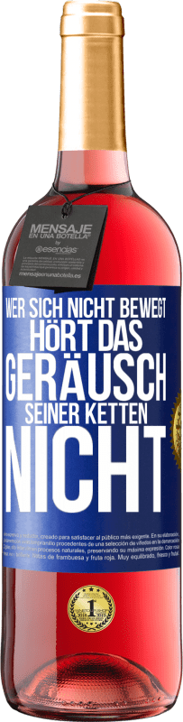 29,95 € Kostenloser Versand | Roséwein ROSÉ Ausgabe Wer sich nicht bewegt, hört das Geräusch seiner Ketten nicht Blaue Markierung. Anpassbares Etikett Junger Wein Ernte 2024 Tempranillo