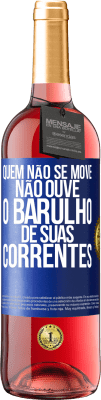 29,95 € Envio grátis | Vinho rosé Edição ROSÉ Quem não se move não ouve o barulho de suas correntes Etiqueta Azul. Etiqueta personalizável Vinho jovem Colheita 2023 Tempranillo