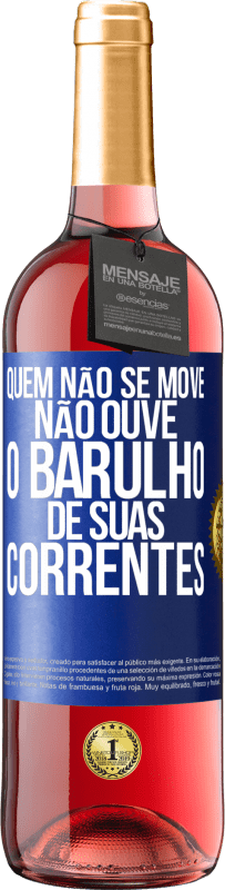 29,95 € Envio grátis | Vinho rosé Edição ROSÉ Quem não se move não ouve o barulho de suas correntes Etiqueta Azul. Etiqueta personalizável Vinho jovem Colheita 2024 Tempranillo