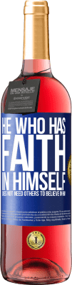 29,95 € Free Shipping | Rosé Wine ROSÉ Edition He who has faith in himself does not need others to believe in him Blue Label. Customizable label Young wine Harvest 2025 Tempranillo