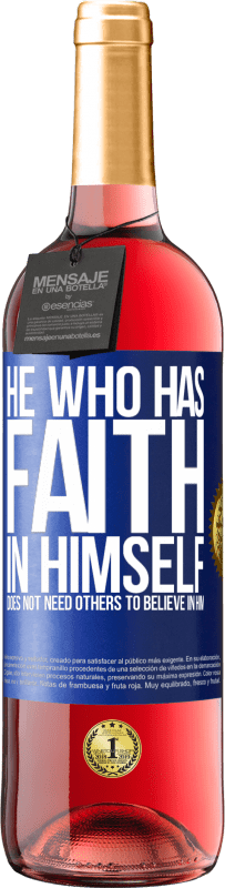 29,95 € Free Shipping | Rosé Wine ROSÉ Edition He who has faith in himself does not need others to believe in him Blue Label. Customizable label Young wine Harvest 2023 Tempranillo