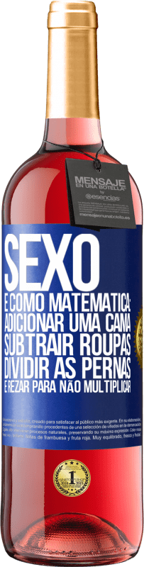 29,95 € Envio grátis | Vinho rosé Edição ROSÉ Sexo é como matemática: adicionar uma cama, subtrair roupas, dividir as pernas e rezar para não multiplicar Etiqueta Azul. Etiqueta personalizável Vinho jovem Colheita 2024 Tempranillo