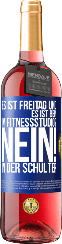 29,95 € Kostenloser Versand | Roséwein ROSÉ Ausgabe Es ist Freitag und es ist Bein. Im Fitnessstudio? Nein! in der Schulter Blaue Markierung. Anpassbares Etikett Junger Wein Ernte 2023 Tempranillo