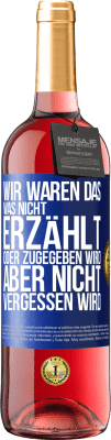 29,95 € Kostenloser Versand | Roséwein ROSÉ Ausgabe Wir waren das, was nicht erzählt oder zugegeben wird, aber nicht vergessen wird Blaue Markierung. Anpassbares Etikett Junger Wein Ernte 2024 Tempranillo