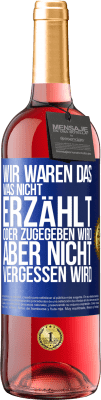 29,95 € Kostenloser Versand | Roséwein ROSÉ Ausgabe Wir waren das, was nicht erzählt oder zugegeben wird, aber nicht vergessen wird Blaue Markierung. Anpassbares Etikett Junger Wein Ernte 2025 Tempranillo