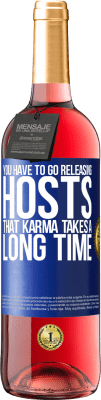 29,95 € Free Shipping | Rosé Wine ROSÉ Edition You have to go releasing hosts, that karma takes a long time Blue Label. Customizable label Young wine Harvest 2025 Tempranillo