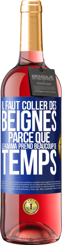 29,95 € Envoi gratuit | Vin rosé Édition ROSÉ Il faut coller des beignes, parce que le karma prend beaucoup de temps Étiquette Bleue. Étiquette personnalisable Vin jeune Récolte 2023 Tempranillo